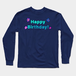 Happy Birthday Long Sleeve T-Shirt